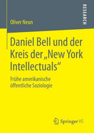 Kniha Daniel Bell Und Der Kreis Der "New York Intellectuals" Oliver Neun