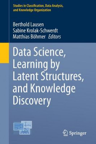Könyv Data Science, Learning by Latent Structures, and Knowledge Discovery Berthold Lausen
