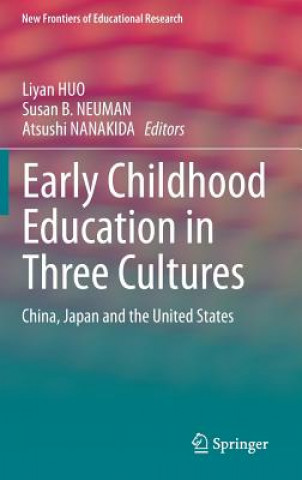 Kniha Early Childhood Education in Three Cultures Liyan Huo