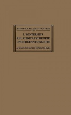 Carte Relativitatstheorie Und Erkenntnislehre Dr. Josef Winternitz
