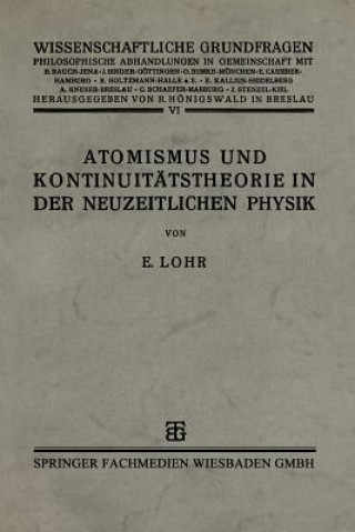 Книга Atomismus Und Kontinuitatstheorie in Der Neuzeitlichen Physik Dr. phil. Erwin Lohr