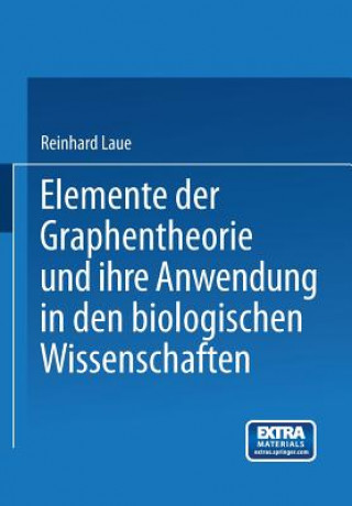 Kniha Elemente Der Graphentheorie Und Ihre Anwendung in Den Biologischen Wissenschaften Reinhard Laue