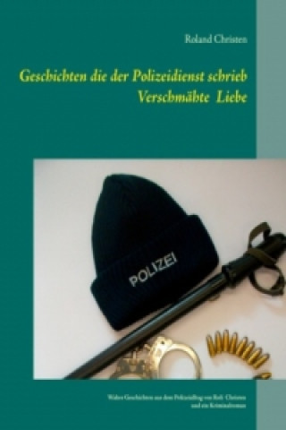 Libro Geschichten die der Polizeidienst schrieb Roland Christen