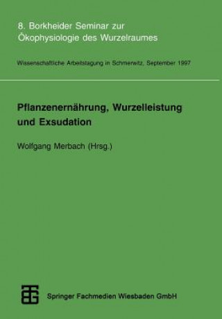Könyv Pflanzenernährung, Wurzelleistung und Exsudation Wolfgang Merbach