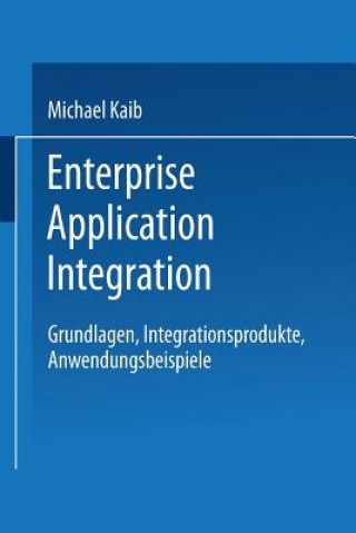 Kniha Enterprise Application Integration Michael Kaib