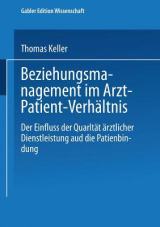 Kniha Beziehungsmanagement Im Arzt-Patient-Verhaltnis Thomas Keller