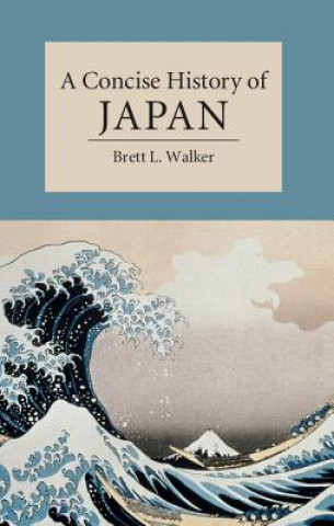 Kniha Concise History of Japan Brett Walker