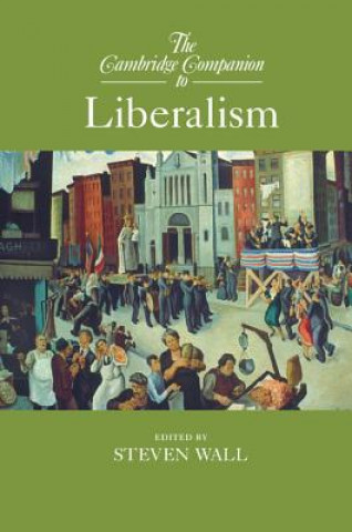 Könyv Cambridge Companion to Liberalism Steven Wall