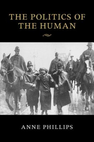 Könyv Politics of the Human Anne Phillips
