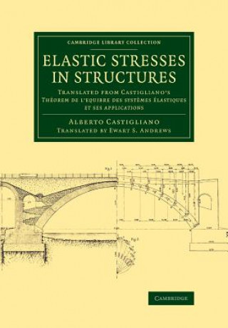 Book Elastic Stresses in Structures Alberto Castigliano