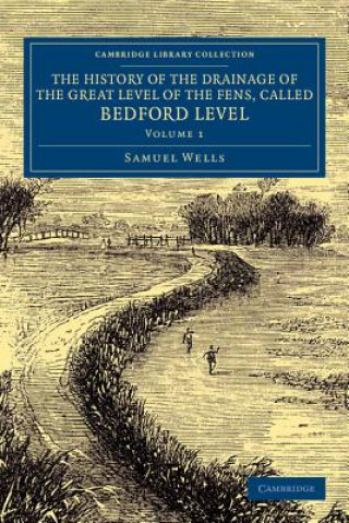 Livre History of the Drainage of the Great Level of the Fens, Called Bedford Level Samuel Wells