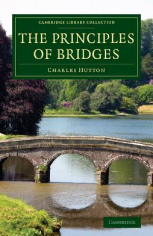 Kniha Principles of Bridges Charles Hutton