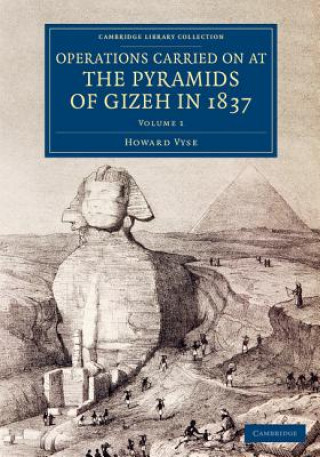 Libro Operations Carried On at the Pyramids of Gizeh in 1837: Volume 1 Howard Vyse