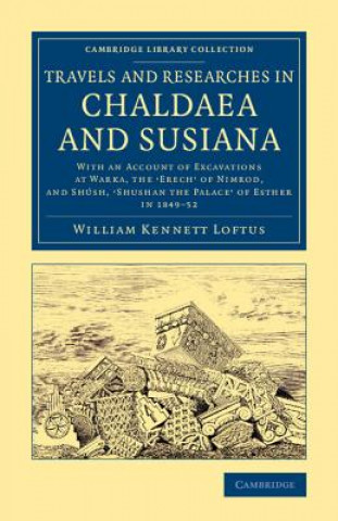 Könyv Travels and Researches in Chaldaea and Susiana William Kennett Loftus
