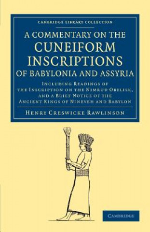 Book Commentary on the Cuneiform Inscriptions of Babylonia and Assyria Henry Creswicke Rawlinson