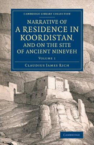 Kniha Narrative of a Residence in Koordistan, and on the Site of Ancient Nineveh Claudius James Rich