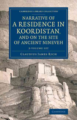 Kniha Narrative of a Residence in Koordistan, and on the Site of Ancient Nineveh 2 Volume set Claudius James Rich