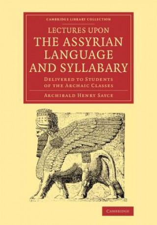 Kniha Lectures upon the Assyrian Language and Syllabary Archibald Henry Sayce