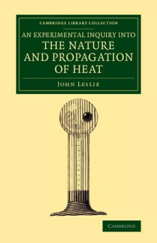 Könyv Experimental Inquiry into the Nature and Propagation of Heat John Leslie