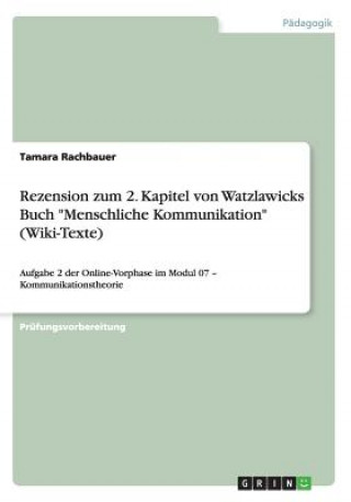 Kniha Rezension zum 2. Kapitel von Watzlawicks Buch "Menschliche Kommunikation" (Wiki-Texte) Tamara Rachbauer