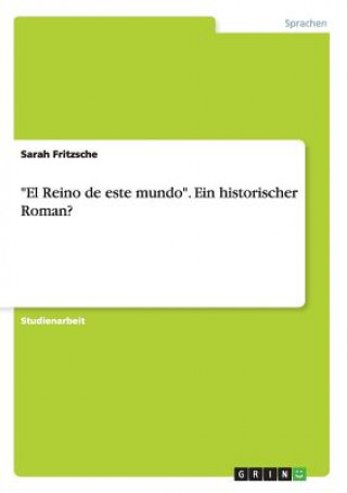 Książka El Reino de este mundo. Ein historischer Roman? Sarah Fritzsche