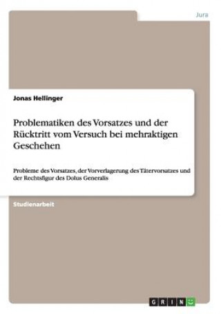 Könyv Problematiken des Vorsatzes und der Rucktritt vom Versuch bei mehraktigen Geschehen Jonas Hellinger