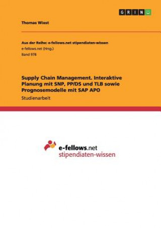 Książka Supply Chain Management. Interaktive Planung mit SNP, PP/DS und TLB sowie Prognosemodelle mit SAP APO Thomas Wiest