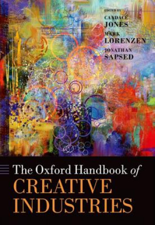 Könyv Oxford Handbook of Creative Industries Candace Jones