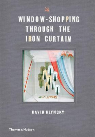 Kniha Window-Shopping Through the Iron Curtain David Hlynsky