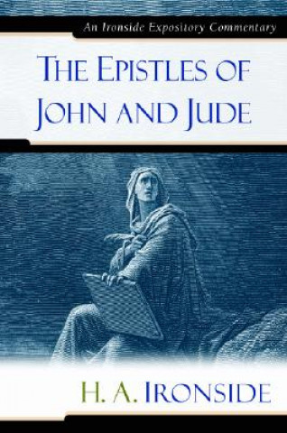 Kniha Epistles of John and Jude H A Ironside