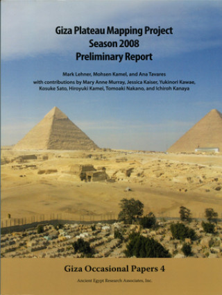 Kniha Giza Plateau Mapping Project Season 2008 Preliminary Report Ana Tavares