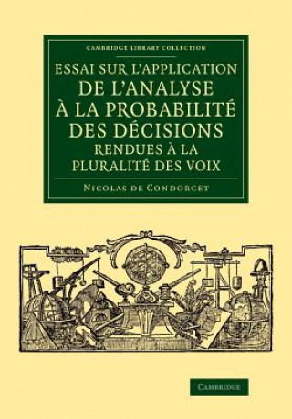 Kniha Essai sur l'application de l'analyse a la probabilite des decisions rendues a la pluralite des voix Nicolas de Condorcet