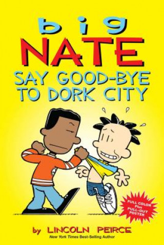 Kniha Big Nate: Say Good-bye to Dork City Lincoln Peirce