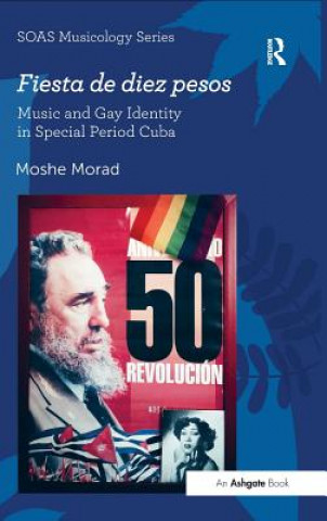 Carte Fiesta de diez pesos: Music and Gay Identity in Special Period Cuba Moshe Morad