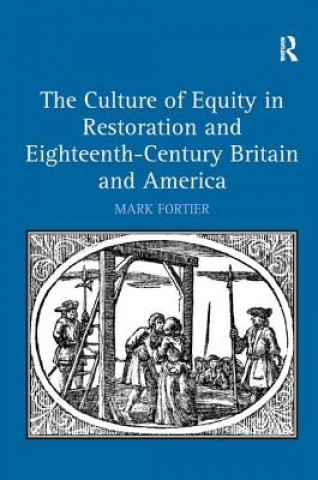 Kniha Culture of Equity in Restoration and Eighteenth-Century Britain and America Mark Fortier