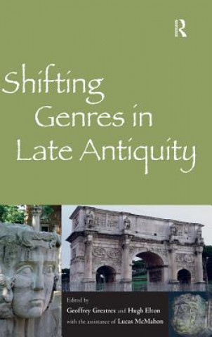 Kniha Shifting Genres in Late Antiquity Geoffrey Greatrex