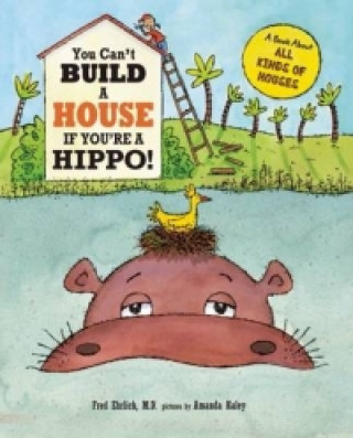 Kniha You Can't Build a House If You're a Hippo! Harriet Ziefert