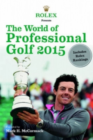 Kniha Rolex Presents the World of Professional Golf 2015 Mark H McCormack