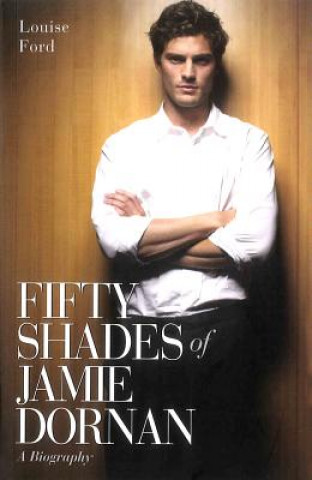 Kniha Fifty Shades of Jamie Dornan Louise Ford