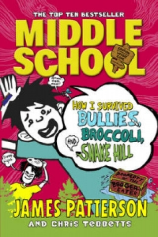 Книга Middle School: How I Survived Bullies, Broccoli, and Snake Hill James Patterson