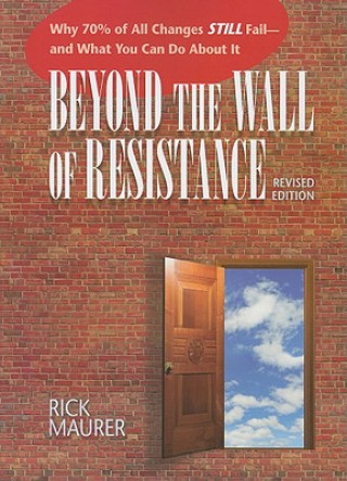 Książka Beyond the Wall of Resistance (Revised) Rick Maurer