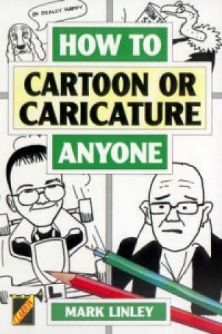 Carte How to Cartoon or Caricature Anyone Mark Linley