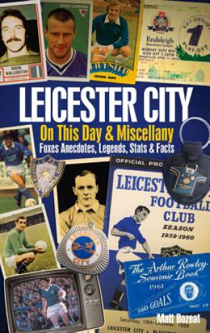 Kniha Leicester City on This Day & Miscellany Matt Bozeat