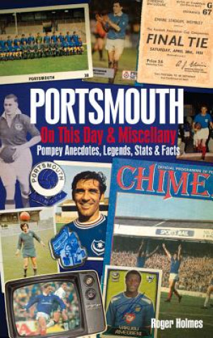 Kniha Portsmouth FC on This Day & Miscellany Roger Holmes