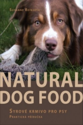 Könyv Natural Dog Food - Syrové krmivo pro psy Susanne Reinerth