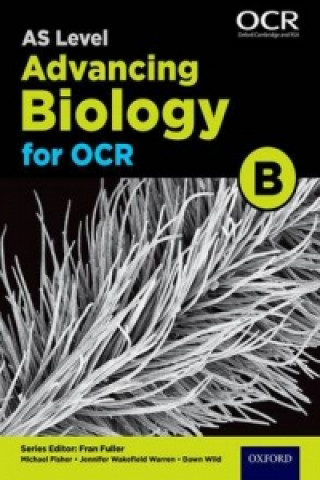 Carte A Level Advancing Biology for OCR Year 1 and AS Student Book (OCR B) Dawn Wild