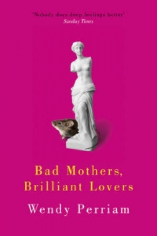 Carte Bad Mothers, Brilliant Lovers WENDY PERRIAM