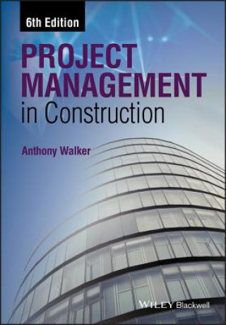 Carte Project Management in Construction 6e Anthony Walker