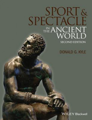 Carte Sport and Spectacle in the Ancient World 2e Donald G Kyle