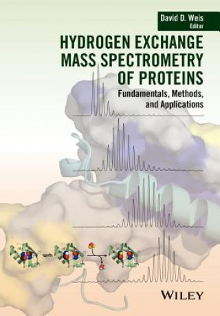 Книга Hydrogen Exchange Mass Spectrometry of Proteins David D. Weis